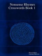 Nonsense Rhymes Crosswords Book 1 di Peter Giddens, Jonathan Malcolm edito da Lulu.com