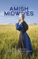 Amish Midwives: Three Stories di Amy Clipston, Shelley Shepard Gray, Kelly Long edito da THORNDIKE PR