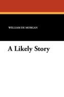 A Likely Story di William De Morgan edito da Wildside Press