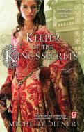 Keeper of the King's Secrets di Michelle Diener edito da GALLERY BOOKS