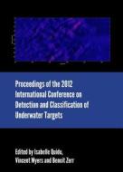 Proceedings Of The 2012 International Conference On Detection And Classification Of Underwater Targets edito da Cambridge Scholars Publishing