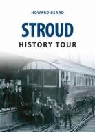 Stroud History Tour di Howard Beard edito da Amberley Publishing