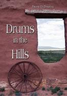 Drums In The Hills di Frank O. Dolezal, Kathryn Dolezal Tyler edito da Publishamerica