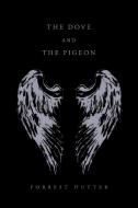 The Dove and the Pigeon di Forrest Hutter edito da Xlibris