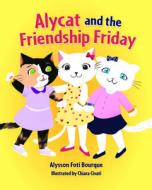 Alycat and the Friendship Friday di Alysson Foti Bourque, Chiara Civati edito da PELICAN PUB CO