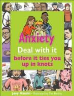 Anxiety: Deal with It Before It Ties You Up in Knots di Joey Mandel edito da James Lorimer & Company
