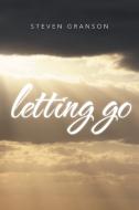 Letting Go di Steven Granson edito da iUniverse