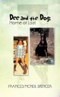 Dee and the Dog: Home at Last di Frances McNeil Spencer edito da AUTHORHOUSE