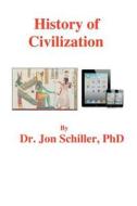 History of Civilization di Jon Schiller, Dr Jon Schiller Phd edito da Createspace