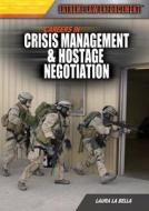 Careers in Crisis Management & Hostage Negotiation di Laura La Bella edito da Rosen Classroom