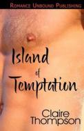 Island of Temptation di Claire Thompson edito da Createspace