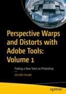 Perspective Warps and Distorts with Adobe Tools: Volume 1: Putting a New Twist on Photoshop di Jennifer Harder edito da APRESS