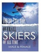 100 of the Top Overall Skiers of All Time Male and Female di Alex Trost, Vadim Kravetsky edito da Createspace