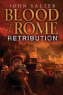 Blood of Rome: Retribution di MR John Edward Salter, John Salter edito da Createspace