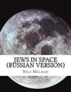 Jews in Space (Russian Version) di Neli Melman, Dr Neli Melman edito da Createspace