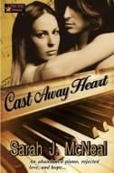 Cast Away Heart di Sarah J. McNeal edito da Createspace