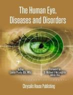 The Human Eye, Diseases and Disorders. di Louise Prunty edito da Createspace