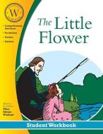 The Little Flower: Student Workbook di Tan Books edito da TAN BOOKS & PUBL