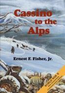 Cassino to the Alps di Ernest F. Fisher Jr, Center of Military History United States edito da Createspace