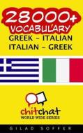 28000+ Greek - Italian Italian - Greek Vocabulary di Gilad Soffer edito da Createspace