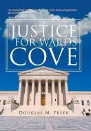 JUSTICE FOR WARDS COVE di Douglas M. Fryer edito da Xlibris