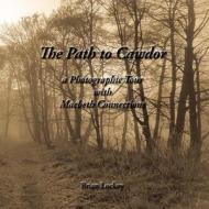 The Path to Cawdor: A Photographic Tour with Macbeth Connections di MR Brian Lockey edito da Createspace
