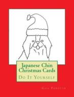 Japanese Chin Christmas Cards: Do It Yourself di Gail Forsyth edito da Createspace