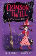 Crimson Twill: Witch In The City di Kallie George edito da Walker Books Ltd