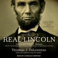 The Real Lincoln: A New Look at Abraham Lincoln, His Agenda, and an Unnecessary War di Thomas J. Dilorenzo edito da Tantor Audio