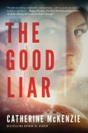 The Good Liar di Catherine Mckenzie edito da LAKE UNION PUB
