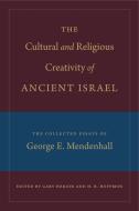The Cultural and Religious Creativity of Ancient Israel di Gary Herion edito da Eisenbrauns