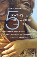 5 Paths to the Love of Your Life: Defining Your Dating Style di Lauren F. Winner, Douglas Wilson, Rick Holland edito da NAV PR