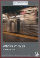 Dreams of Home di Migdalia Cruz edito da LA Theatre Works