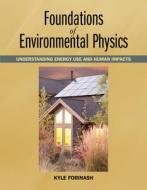 Foundations of Environmental Physics: Understanding Energy Use and Human Impacts di Kyle Forinash edito da PAPERBACKSHOP UK IMPORT