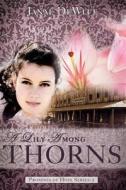 A Lily Among Thorns di Janae DeWitt edito da Tate Publishing & Enterprises