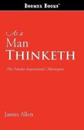 As a Man Thinketh di James Allen edito da BOOMER BOOKS