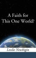 A Faith for This One World? di Lesslie Newbigin edito da WIPF & STOCK PUBL