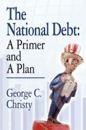 THE NATIONAL DEBT di George C. Christy edito da Booklocker.com, Inc.