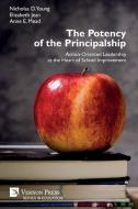 The Potency of the Principalship di Nicholas D. Young, Elizabeth Jean, Anne E. Mead edito da Vernon Press