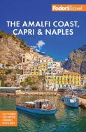 Fodor's Amalfi Coast, Capri & Naples di Fodor'S Travel Guides edito da Fodor's Travel Publications