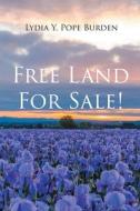Free Land For Sale! di Lydia Y. Pope Burden edito da Page Publishing, Inc.
