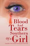 Blood and Tears of a Southern Girl: Unspoken Truth About Growing up in the South di Stewart Gray edito da AUTHORHOUSE