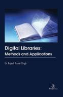 Digital Libraries di Rajesh Kumar Singh edito da Arcler Press