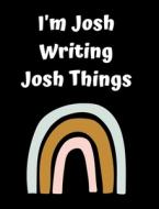 I'm Josh Writing Josh Things di JUNE BUG JORNALS edito da Lightning Source Uk Ltd