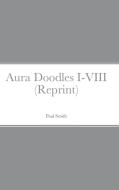 Aura Doodles I-VIII (Reprint) di Paul Smith edito da Lulu.com