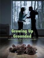 Growing Up Grounded di Wynn Shelby Wynn edito da CreateSpace Independent Publishing Platform