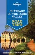 Lonely Planet Chateaux of the Loire Valley Road Trips di Lonely Planet, Alexis Averbuck, Oliver Berry, Jean-Bernard Carillet, Gregor Clark edito da Lonely Planet Publications Ltd