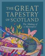 GREAT TAPESTRY THE MAKING OF A MASTERPIE di ALISTAIR MOFFAT edito da BIRLINN