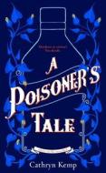 A Poisoner's Tale di Cathryn Kemp edito da Transworld Publishers Ltd