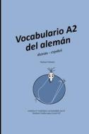 Vocabulario A2 del alemán: alemán - español di Michael Schmitz edito da INDEPENDENTLY PUBLISHED